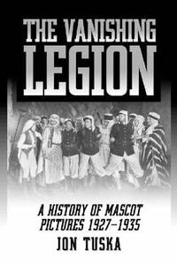 The Vanishing Legion: History of Mascot Pictures, 1927-35