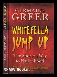 Whitefella jump up: the shortest way to nationhood / Germaine Greer