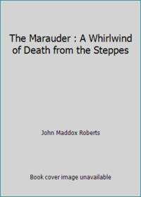 The Marauder : A Whirlwind of Death from the Steppes