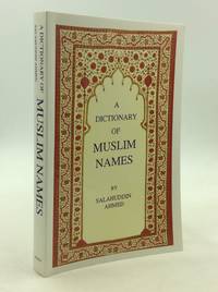 A DICTIONARY OF MUSLIM NAMES by Salahuddin Ahmed - 1999