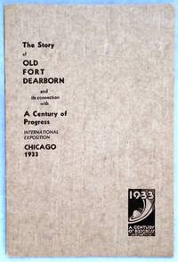 The Story of Old Fort Dearborn and Its connection with A Century of Progress International Exposition, Chicago 1933