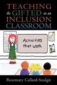 Teaching the Gifted in an Inclusion Classroom : Activities That Work