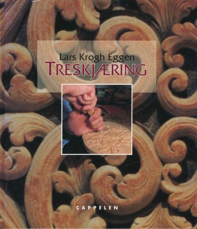 Treskjæring. Tresorter - Verktøy - Teknikker -…