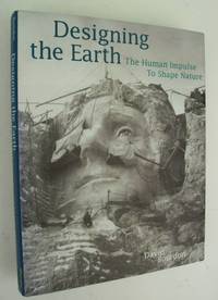 Designing the Earth  The Human Impulse To Shape Nature