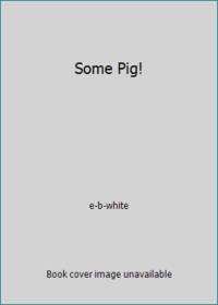 Some Pig! by E. B. White - 2009