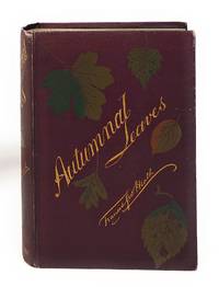 Autumnal Leaves by Francis George Heath - Hardcover - Fourth Edition - 1899 - from Underground Books (SKU: 9991)