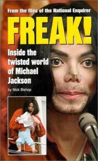 Freak! : Inside the Twisted World of Michael Jackson