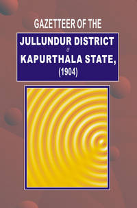 image of GAZETTEER OF JULLUNDUR DISTT.& KAPURTHALA 1904