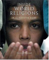 Inside World Religions : An Illustrated Guide by Kevin O'Donnell - 2007