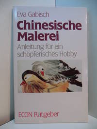 Chinesische Malerei. Anleitung für ein schöpferisches Hobby