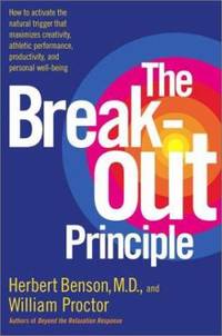 The Breakout Principle : How to Activate the Natural Trigger That Maximizes Creativity, Athletic...