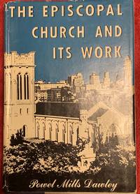 The Episcopal Church And Its Work by Powel Mills Dawley - 1955