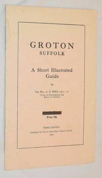 Groton, Suffolk: a short illustrated guide by A B Bird - 1970