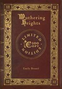 Wuthering Heights (100 Copy Limited Edition) by Emily Bronte - 2018-12-11