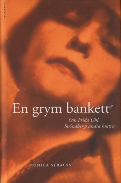 EN GRYM BANKETT. Om Frida Uhl, Strindbergs andra…