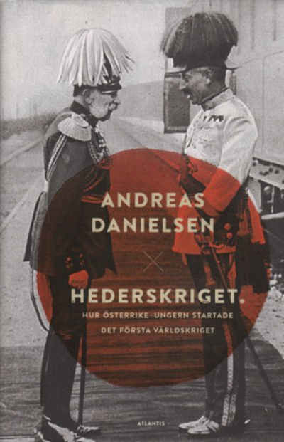 HEDERSKRIGET. Hur Österrike-Ungern startade det…