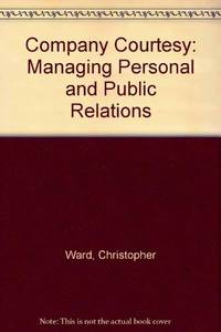 Company Courtesy: Managing Personal and Public Relations by Ward, Christopher