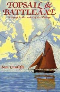 Topsail and Battleaxe : A Voyage in the Wake of the Vikings