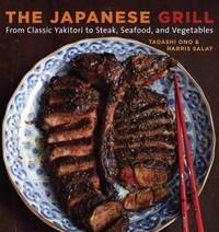 The Japanese Grill : From Classic Yakitori to Steak, Seafood, and Vegetables