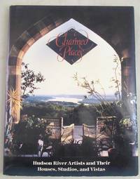 Charmed Places: Hudson River Artists and Their Houses, Studios, and Vistas by Phillips, Sandra S.; Weintraub, Linda - 1988