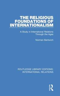 The Religious Foundations of Internationalism: A Study in International Relations Through the Ages