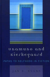 Unamuno and Kierkegaard : Paths to Selfhood in Fiction