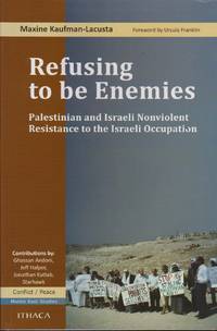 image of Refusing to be Enemies: Palestinian and Israeli Nonviolent Resistance to the Israeli Occupation