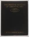 Decorative Motives of Oriental Art. With Six Hundred and Seventy-Three Illustrations [Signed]