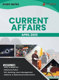 Study Notes for Current Affairs April 2023 - Useful for UPSC, State PSC, Defence, Police, SSC,...