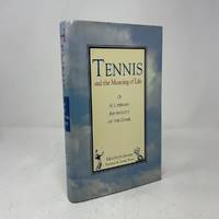Tennis and the Meaning of Life: A Literary Anthology of the Game
