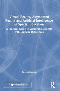 Virtual Reality, Augmented Reality and Artificial Intelligence in Special Education: A Practical...