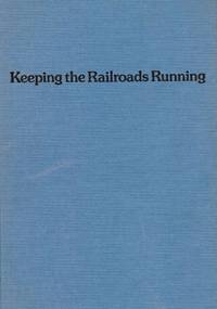 KEEPING THE RAILROADS RUNNING: FIFTY YEARS ON THE NEW YORK CENTRAL