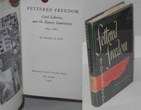 image of Fettered freedom; civil liberties and the slavery controversy, 1830-1860