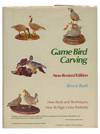 Game Bird Carving (New Revised Edition) by Burk, Bruce - 1982