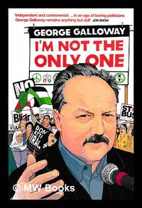 I'm not the only one / George Galloway