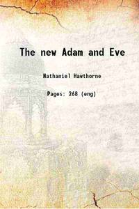 The new Adam and Eve 1900 by Nathaniel Hawthorne - 2019