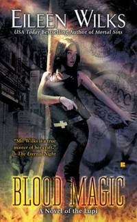 Blood Magic (The World of the Lupi, Book 6) by Eileen Wilks - Paperback - 2010 - from ThriftBooks (SKU: G0425233057I2N00)