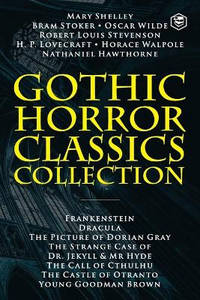 Gothic Horror Classics Collection: Frankenstein, Dracula, The Picture of Dorian Gray, Dr. Jekyll...