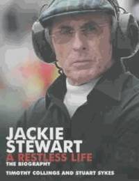 Jackie Stewart   A Restless Life: The Unauthorised Biography