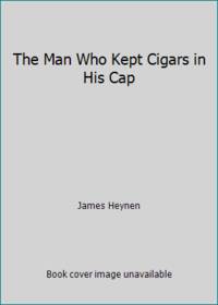 The Man Who Kept Cigars in His Cap