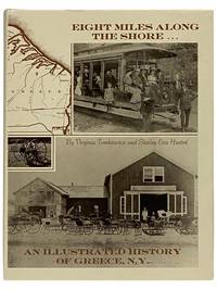 Eight Miles Along the Shore: An Illustrated History of Greece, N.Y. 10,000 B.C. to 1980 A.D