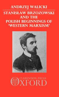 Stanislaw Brzozowski and the Polish Beginnings of 'Western Marxism'
