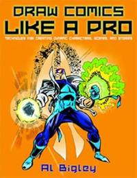 Draw Comics Like a Pro: Techniques for Creating Dynamic Characters, Scenes, and Stories