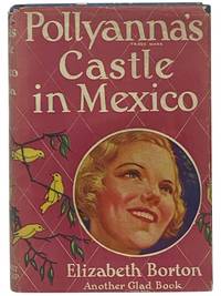 Pollyanna's Castle in Mexico (The Glad Books Series No. 8)