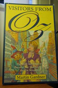 VISITORS FROM OZ The Wild Adventures of Dorothy, the Scarecrow, and the Tin Woodman