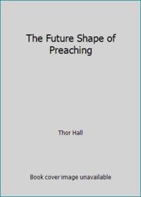 The Future Shape of Preaching