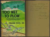 TOO WET TO PLOW Americana and Homespun Philosophy in Beautiful Prose,  Poetry, and Art