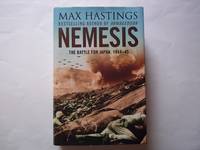 Nemesis : The Battle for Japan, 1944-45 by Hastings, Max - 2007