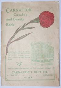 Carnation Catalog and Beauty Book. No. 26A. A High-Class Line of Creams, Face Perfumes, Talcum Powders, Toilet Waters, Perfumes and Other Toilet Requisites, Flavorings, Spices, Medicines and Other Household Articles