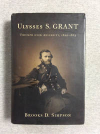 Ulysses S. Grant: Triumph Over Advcersity, 1822-1865